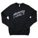 Haunted & Loving It Sweatshirt