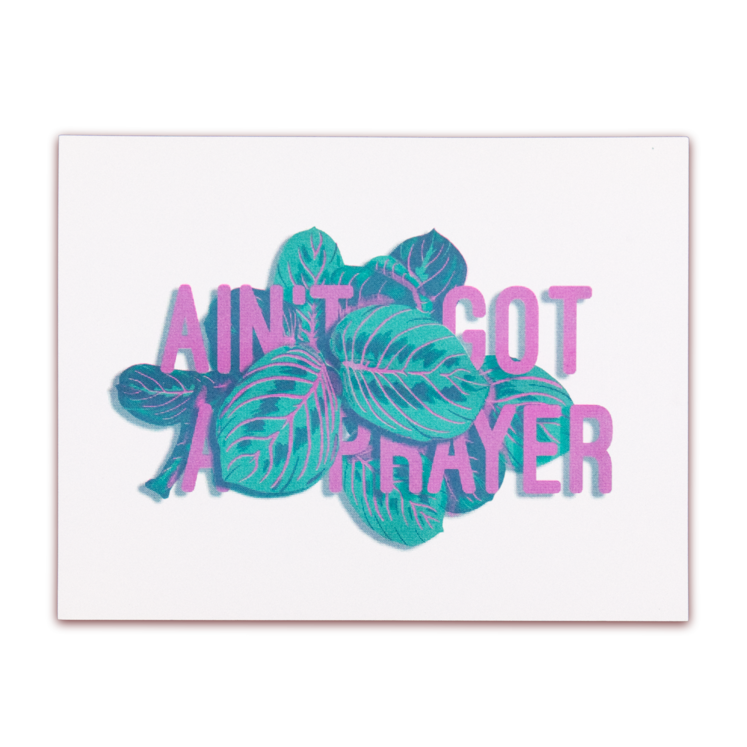 "Ain't Got A Prayer" Print
