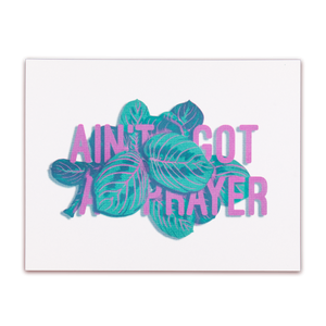 "Ain't Got A Prayer" Print